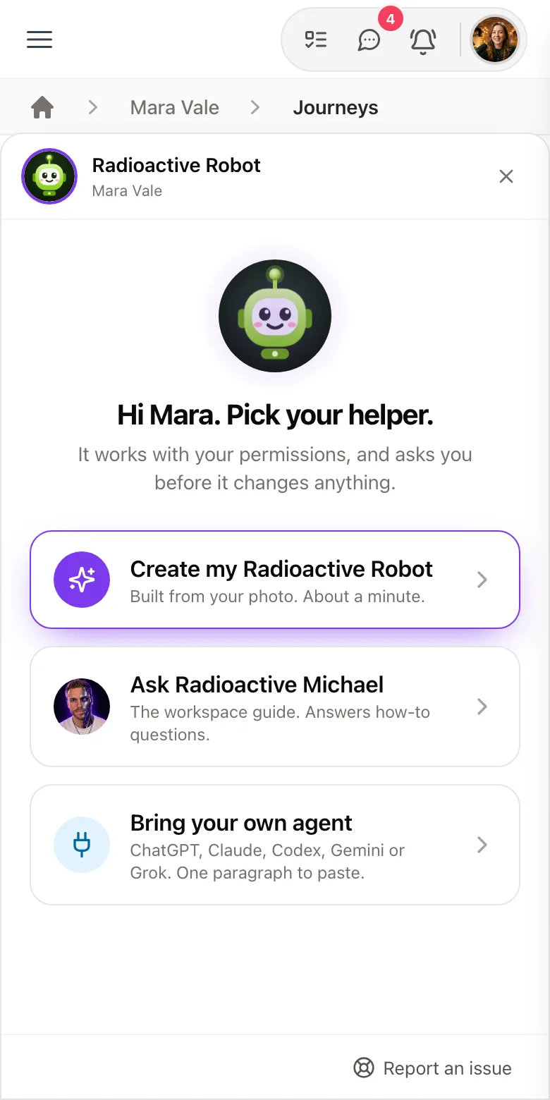 The Radioactive Robot on a phone: a friendly robot face saying "Hi Mara. Pick your helper." over choices to create your own Radioactive Robot, ask Radioactive Michael, or bring your own agent